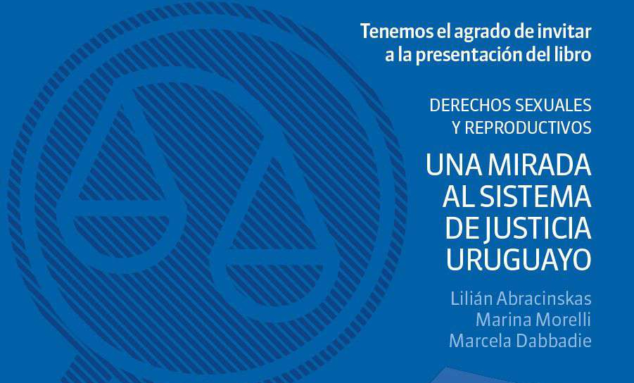 Derechos sexuales y reproductivos. Una mirada al sistema de justicia uruguayo